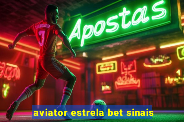 aviator estrela bet sinais