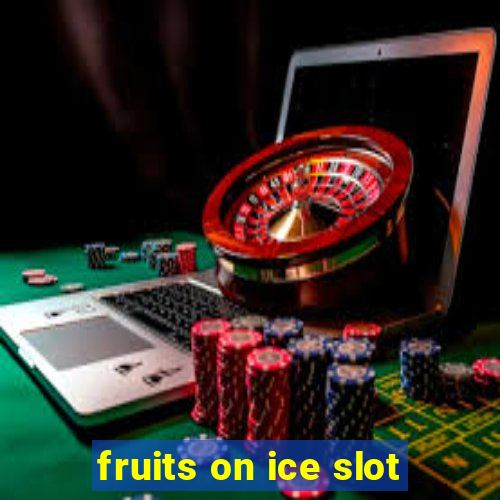 fruits on ice slot