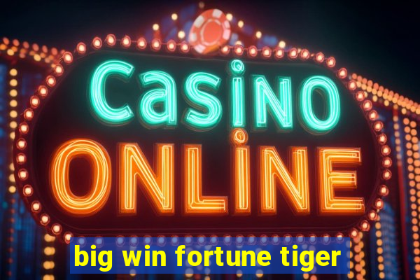 big win fortune tiger