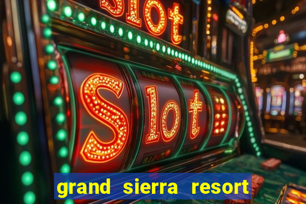 grand sierra resort & casino