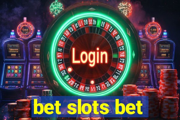 bet slots bet