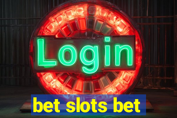 bet slots bet