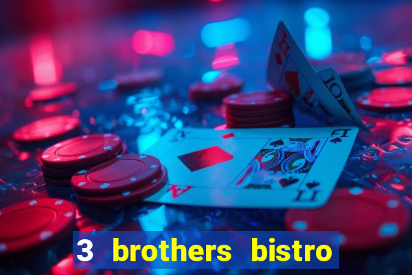 3 brothers bistro and casino