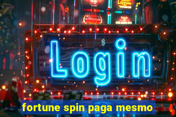 fortune spin paga mesmo