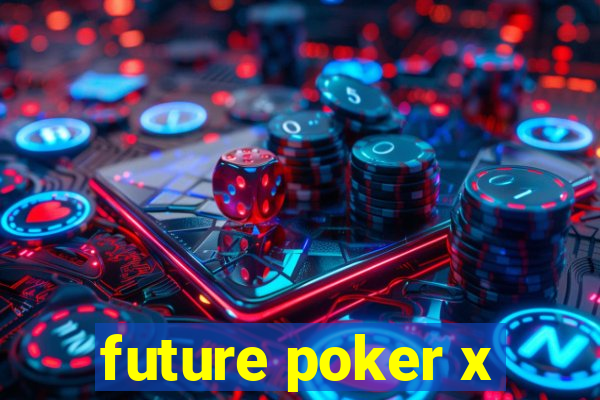 future poker x