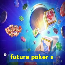 future poker x