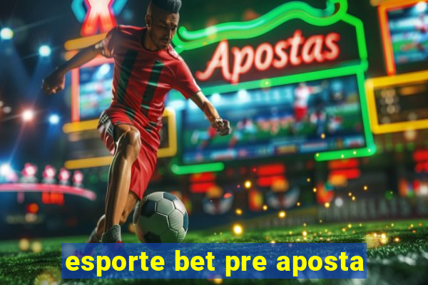 esporte bet pre aposta