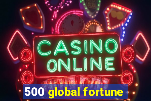 500 global fortune