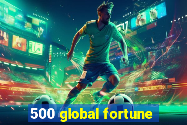 500 global fortune