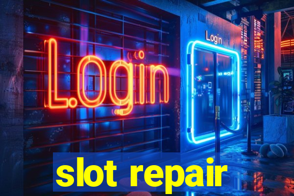 slot repair