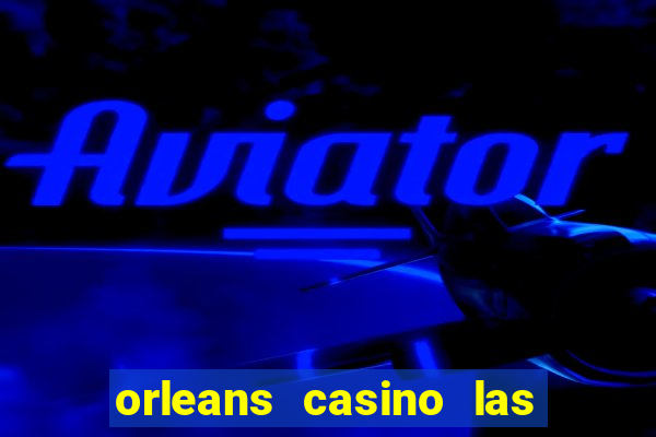 orleans casino las vegas nv