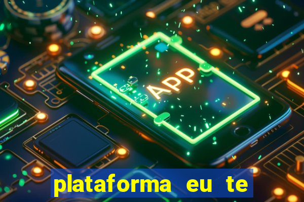 plataforma eu te amo pg