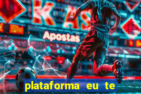 plataforma eu te amo pg