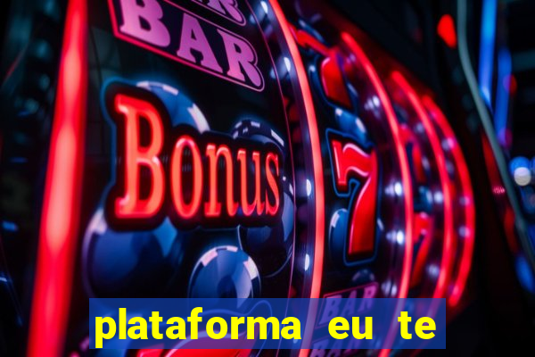 plataforma eu te amo pg