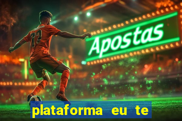 plataforma eu te amo pg