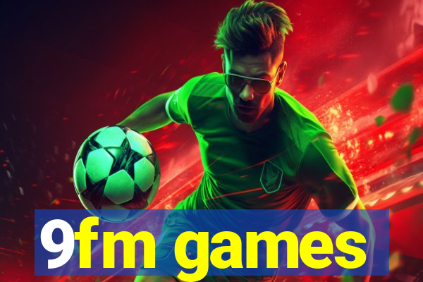 9fm games