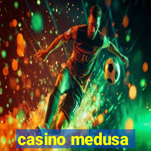 casino medusa