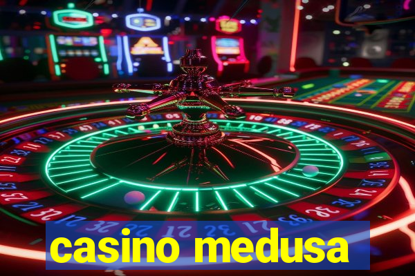 casino medusa