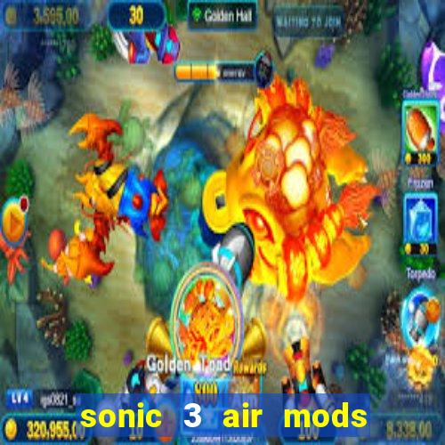 sonic 3 air mods extra slot unlimited