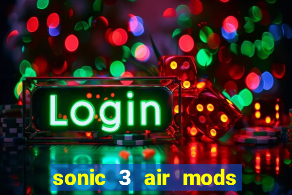 sonic 3 air mods extra slot unlimited