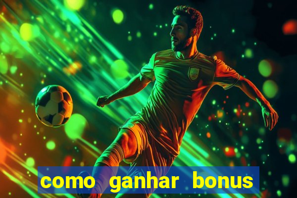 como ganhar bonus na bet