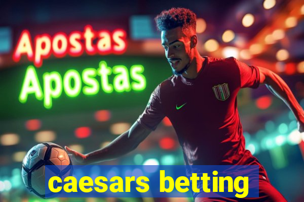 caesars betting