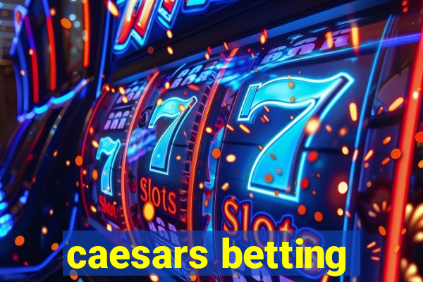 caesars betting