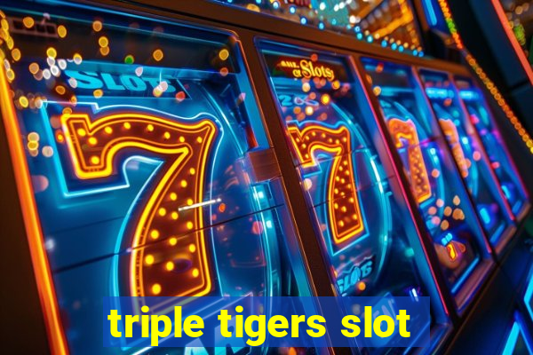 triple tigers slot