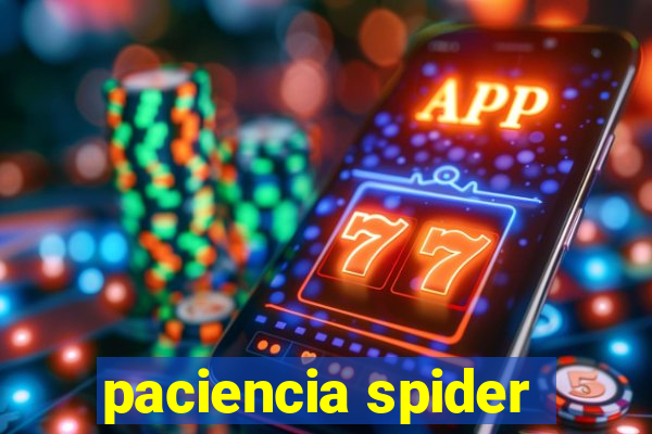 paciencia spider