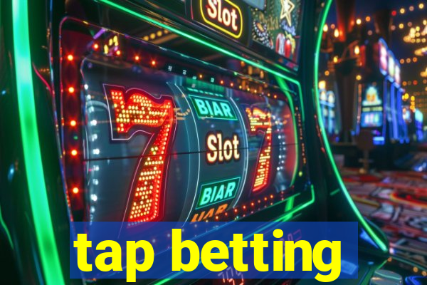 tap betting