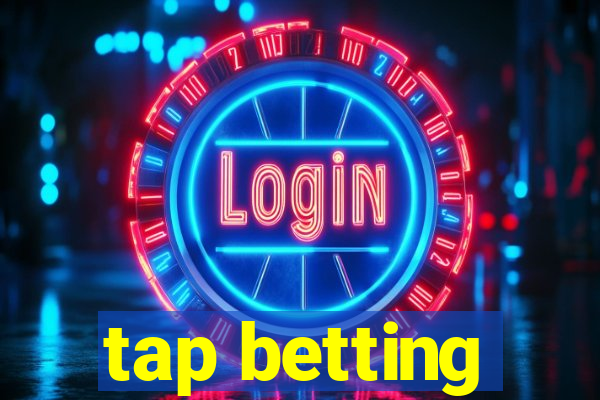 tap betting