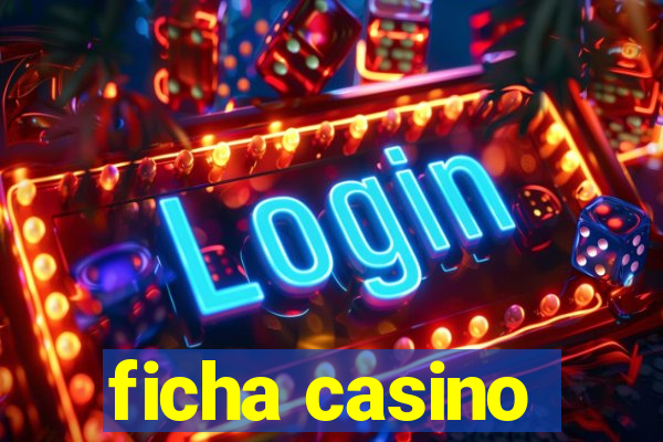 ficha casino