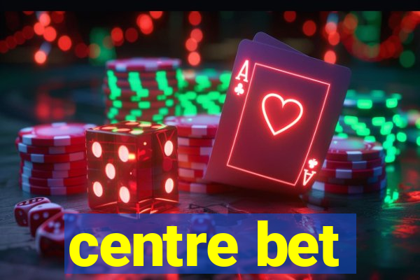 centre bet