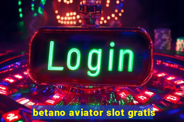 betano aviator slot gratis