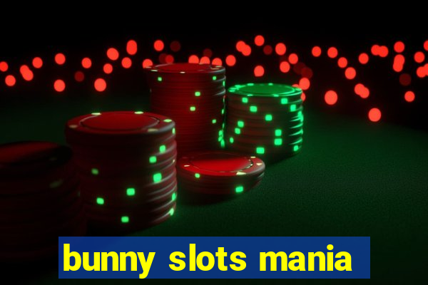 bunny slots mania