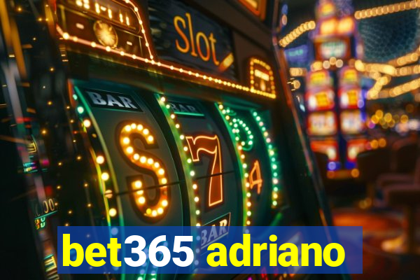 bet365 adriano