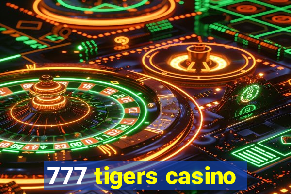 777 tigers casino