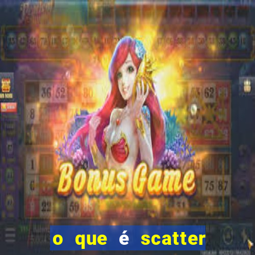 o que é scatter no jogo do tigre