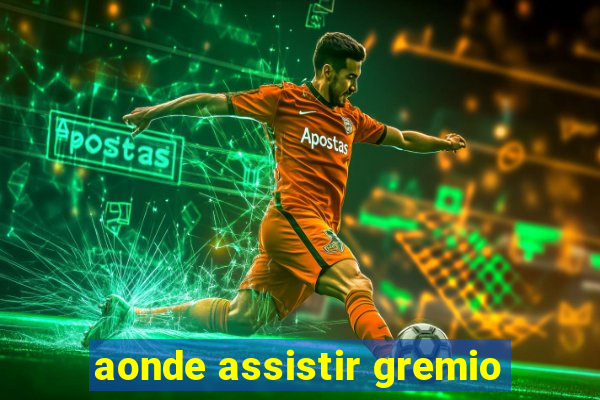 aonde assistir gremio