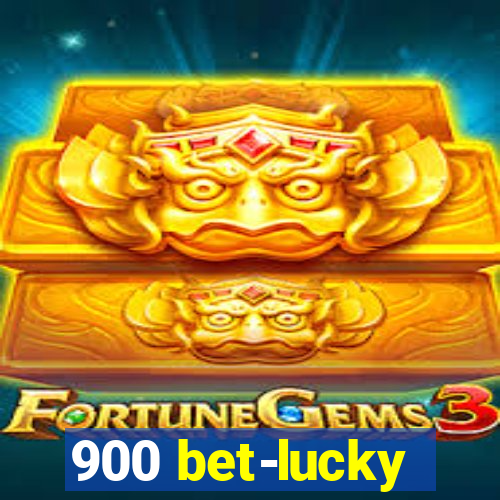 900 bet-lucky