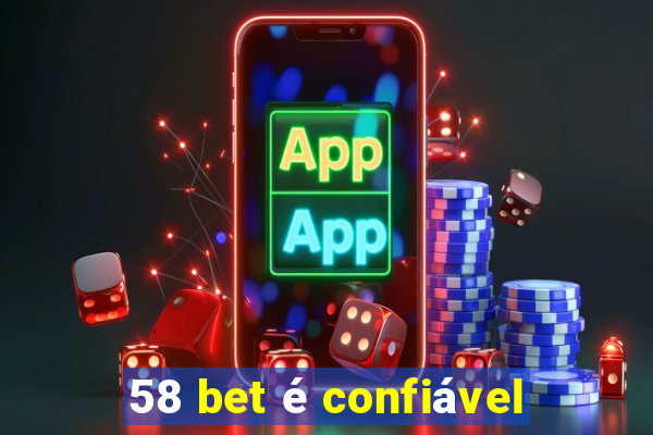 58 bet é confiável