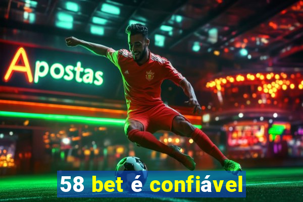 58 bet é confiável