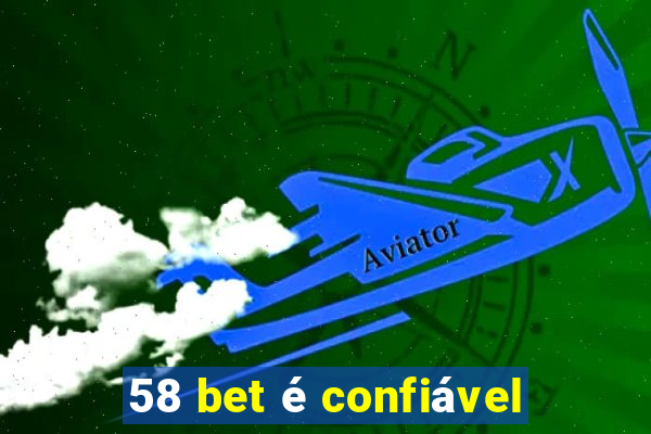 58 bet é confiável