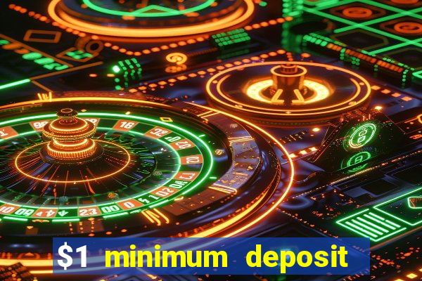 $1 minimum deposit microgaming casino