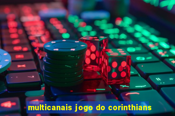 multicanais jogo do corinthians