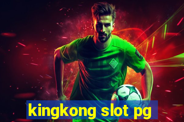 kingkong slot pg