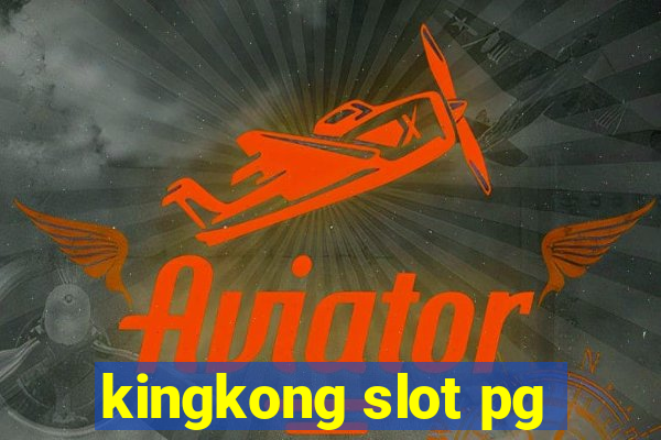 kingkong slot pg