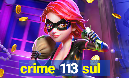 crime 113 sul