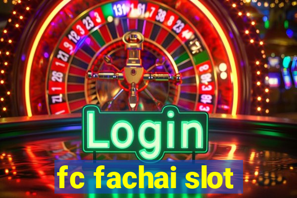 fc fachai slot