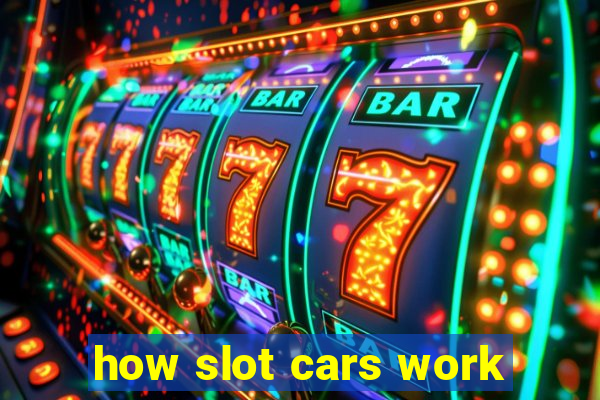 how slot cars work